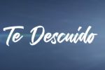 Te descuido